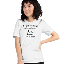 Load image into Gallery viewer, Dogs & Tracking Make Me Happy T-Shirts - Light