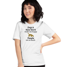 Load image into Gallery viewer, Dogs & Nose Work Make Me Happy T-Shirts - Light