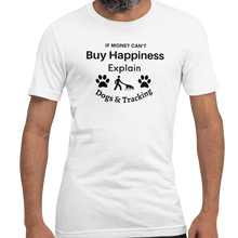 Load image into Gallery viewer, Buying Happiness w/ Dogs & Tracking T-Shirts - Light