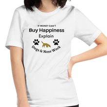Load image into Gallery viewer, Buy Happiness w/ Dogs & Nose Work T-Shirts - Light