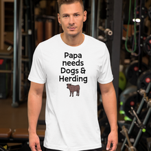 Load image into Gallery viewer, Papa Needs Dogs & Cattle Herding T-Shirts - Light