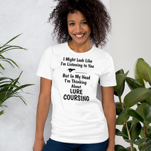 Load image into Gallery viewer, I'm Thinking About Lure Coursing T-Shirts - Light