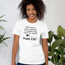 Load image into Gallery viewer, Dog Teaches It's Owner Fast CAT T-Shirts - Light