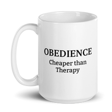 Load image into Gallery viewer, Obedience Cheaper than Therapy Mug