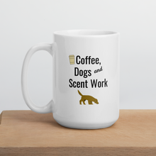 Load image into Gallery viewer, Coffee, Dogs &amp; Scent Work Mugs
