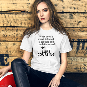 Dog Teaches It's Owner Lure Coursing T-Shirts - Light