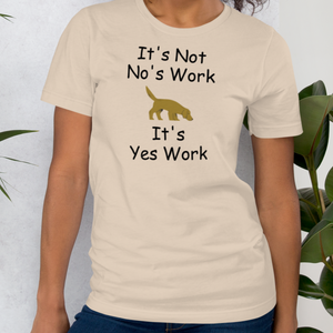 It's Not No's Work T-Shirt - Light