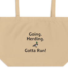Load image into Gallery viewer, Going. Duck Herding. Gotta Run X-Large Tote/ Shopping Bags

