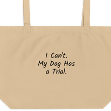 Load image into Gallery viewer, I Can&#39;t.  My Dog Has a Trial. X-Large Tote/ Shopping Bag
