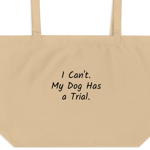 I Can't.  My Dog Has a Trial. X-Large Tote/ Shopping Bag