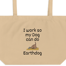 Load image into Gallery viewer, I Work So My Dog Can Do Earthdog X-Large Tote/ Shopping Bags
