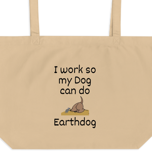 I Work So My Dog Can Do Earthdog X-Large Tote/ Shopping Bags