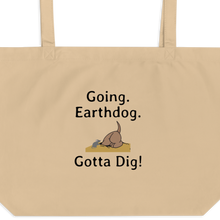 Load image into Gallery viewer, Going. Earthdog. Gotta Dig! X-Large Tote/ Shopping Bags
