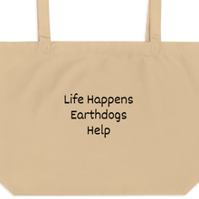 Load image into Gallery viewer, Life Happens, Earthdogs Help X-Large Tote/ Shopping Bags
