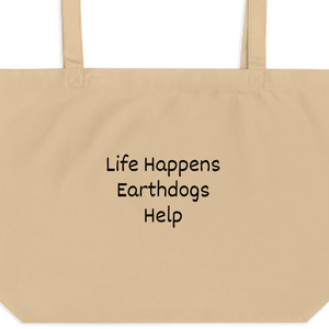 Life Happens, Earthdogs Help X-Large Tote/ Shopping Bags