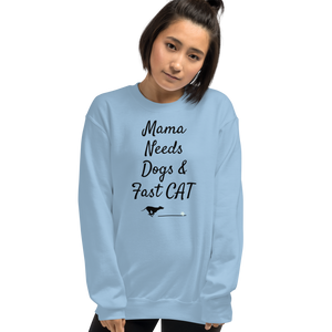 Mama Needs Dogs & Fast CAT Sweatshirts - Light