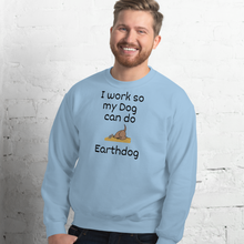 Load image into Gallery viewer, I Work So My Dog Can Do Earthdog Sweatshirts - Light
