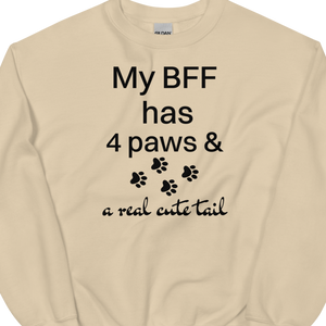 My BFF has 4 paws Sweatshirts - Light