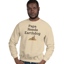 Load image into Gallery viewer, Papa Needs Earthdog Sweatshirts - Light
