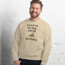 Load image into Gallery viewer, I Work So My Dog Can Do Earthdog Sweatshirts - Light
