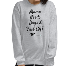 Load image into Gallery viewer, Mama Needs Dogs &amp; Fast CAT Sweatshirts - Light
