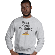 Load image into Gallery viewer, Papa Needs Earthdog Sweatshirts - Light
