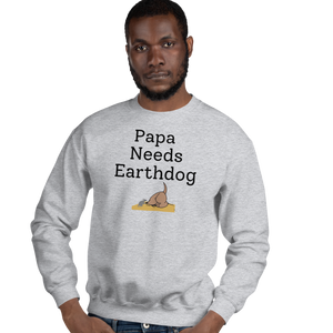 Papa Needs Earthdog Sweatshirts - Light