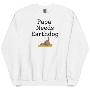 Papa Needs Earthdog Sweatshirts - Light