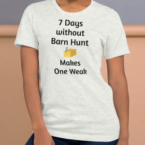 7 Days Without Barn Hunt T-Shirts - Light