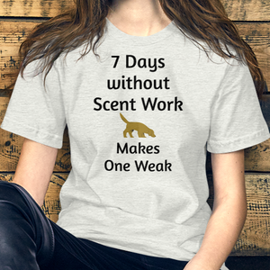 7 Days Without Scent Work T-Shirts - Light