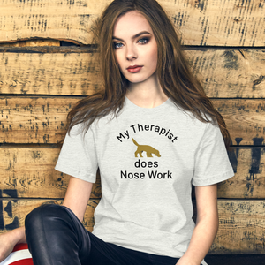 My Therapist Does Nose Work T-Shirts