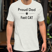 Load image into Gallery viewer, Proud Fast CAT Dad T-Shirts - Light
