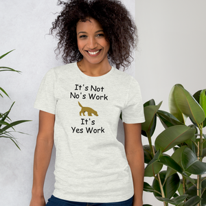 It's Not No's Work T-Shirt - Light