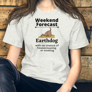 Earthdog Weekend Forecast - Earthdog T-Shirts - Light