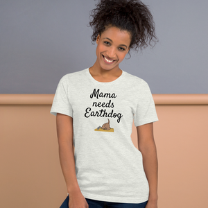 Mama Needs Earthdog T-Shirts - Light