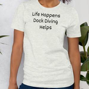 Life Happens, Dock Diving Helps T-Shirts - Light