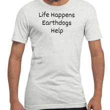 Load image into Gallery viewer, Life Happens, Earthdogs Help T-Shirts - Light
