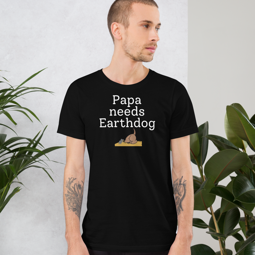 Papa Needs Earthdog T-Shirts - Dark