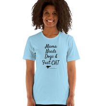 Load image into Gallery viewer, Mama Needs Dogs &amp; Fast CAT T-Shirts - Light
