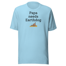 Load image into Gallery viewer, Papa Needs Earthdog T-Shirts - Light
