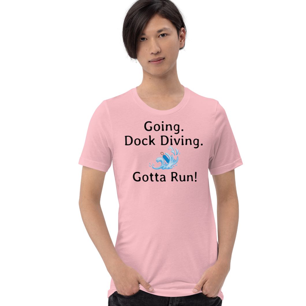Going. Dock Diving. Gotta Run T-Shirts - Light