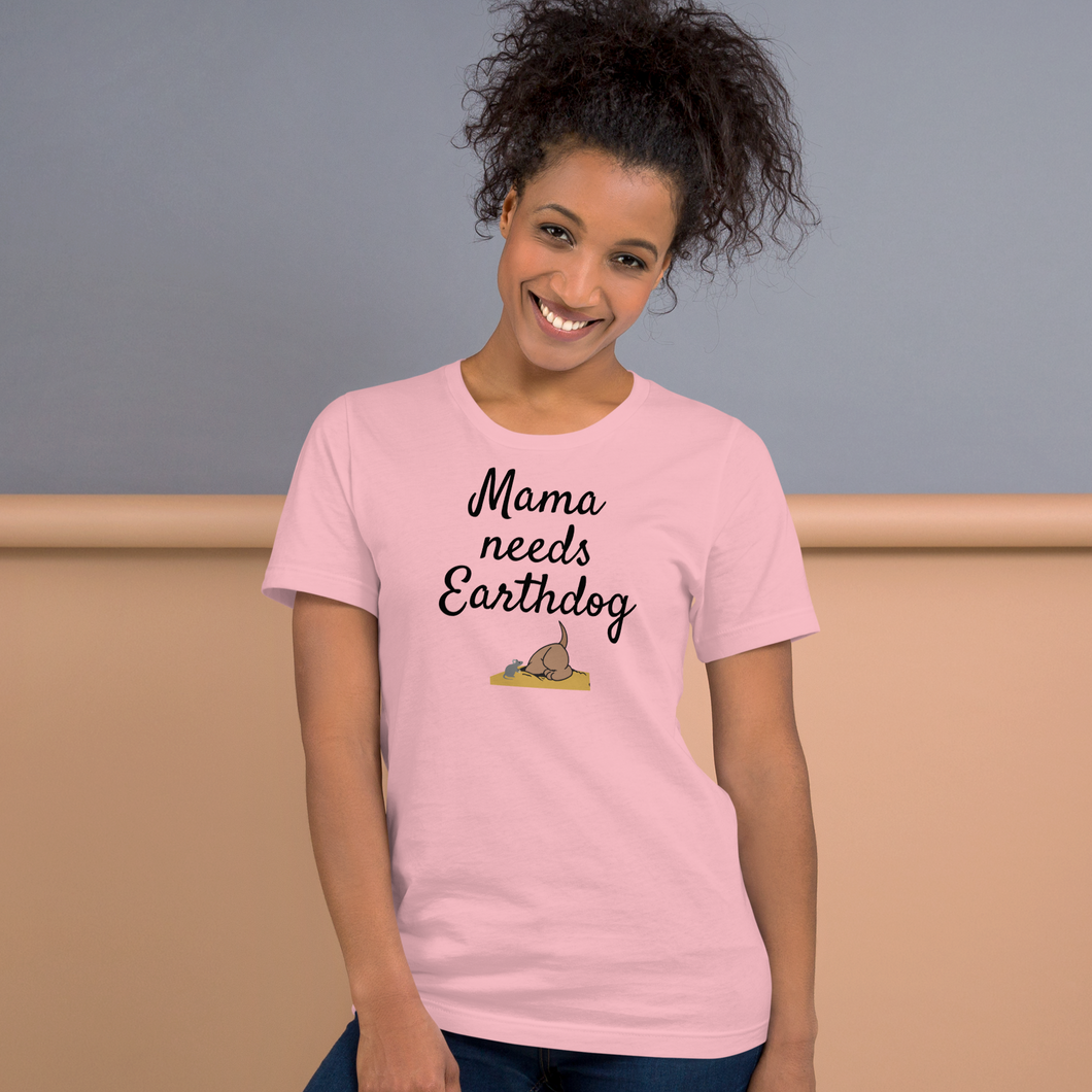 Mama Needs Earthdog T-Shirts - Light