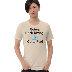 Going. Dock Diving. Gotta Run T-Shirts - Light