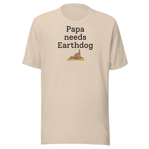 Papa Needs Earthdog T-Shirts - Light