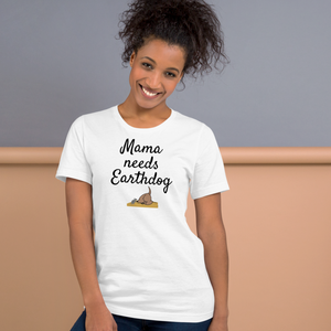 Mama Needs Earthdog T-Shirts - Light