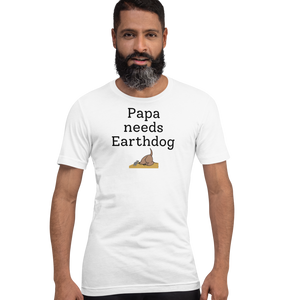 Papa Needs Earthdog T-Shirts - Light