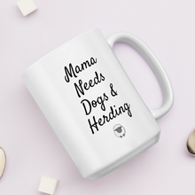 Load image into Gallery viewer, Mama Needs Dogs &amp; Sheep Herding Mug
