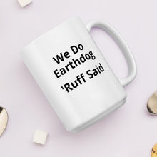 Load image into Gallery viewer, Ruff Said Earthdog Mugs
