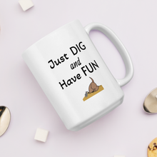 Load image into Gallery viewer, Just Dig &amp; Have Fun Earthdog Mugs
