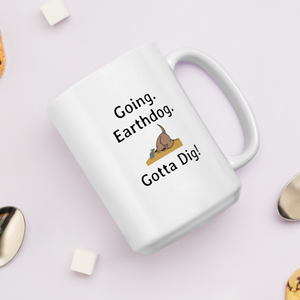 Going. Earthdog. Gotta Dig!  Mugs